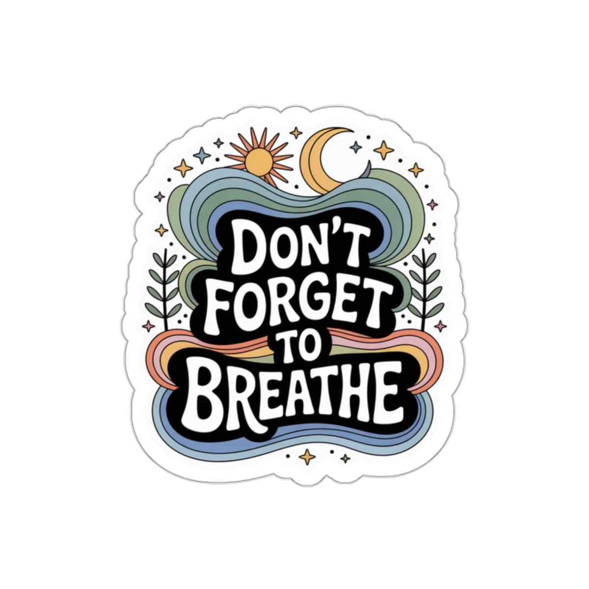 Don't Forget to Breathe Die-Cut Stickers