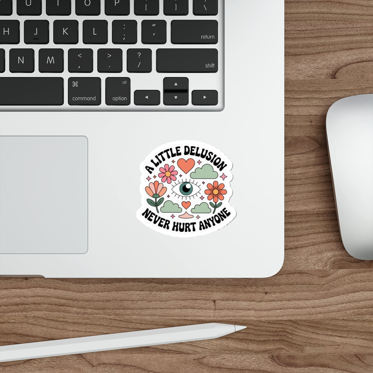 A little delusion never hurt anyone Die-Cut Stickers
