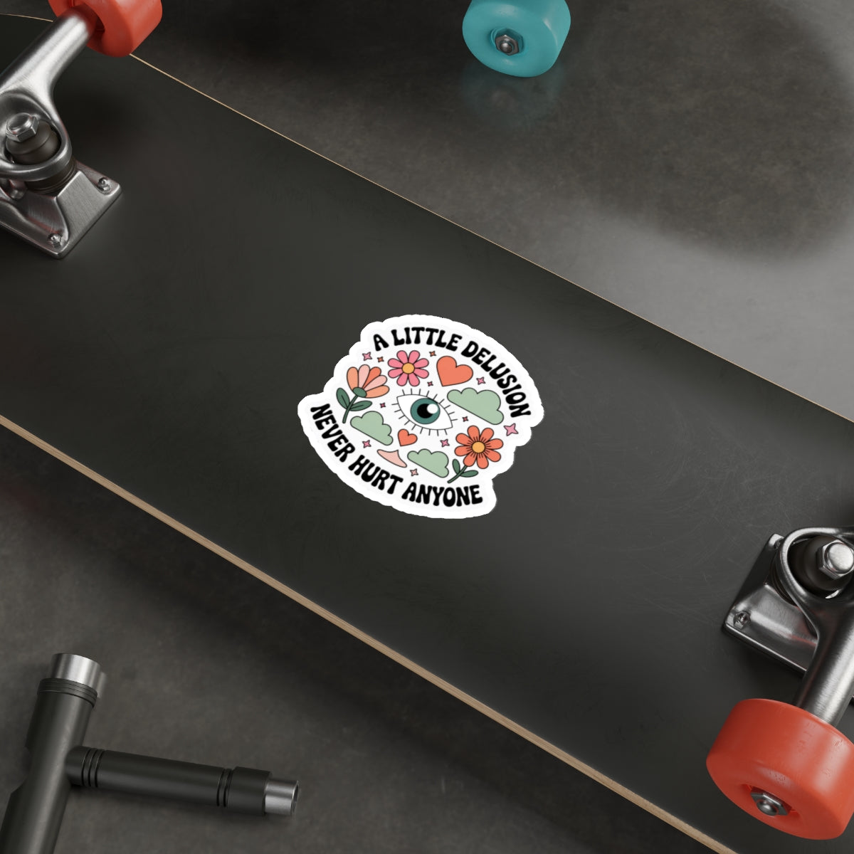 A little delusion never hurt anyone Die-Cut Stickers