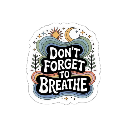 Don't Forget to Breathe Die-Cut Stickers
