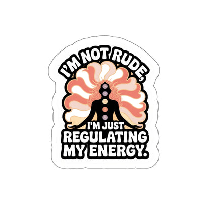 'I'm not rude, I'm just regulating my energy' Die-Cut Stickers