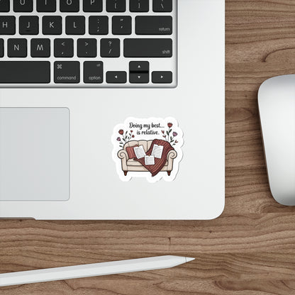 Doing my best is relative Die-Cut Stickers