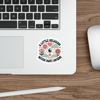 A little delusion never hurt anyone Die-Cut Stickers
