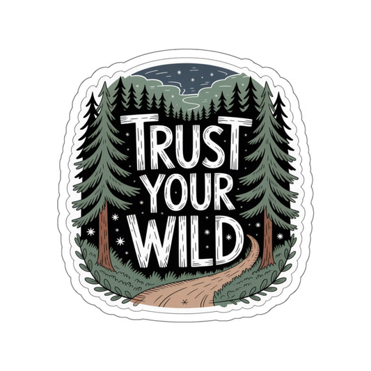 Trust Your Wild Die-Cut Stickers