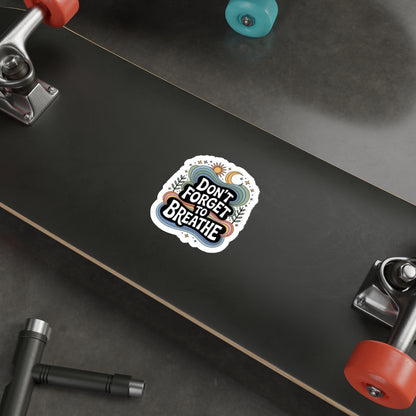Don't Forget to Breathe Die-Cut Stickers