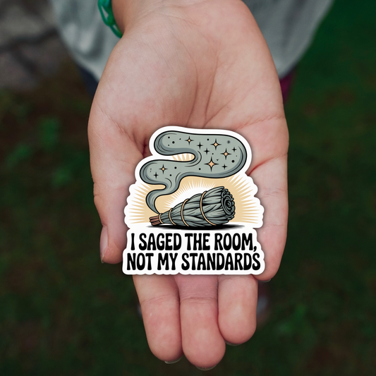 I Saged the Room, Not My Standards Die-Cut Stickers
